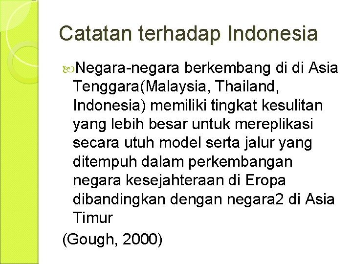 Catatan terhadap Indonesia Negara-negara berkembang di di Asia Tenggara(Malaysia, Thailand, Indonesia) memiliki tingkat kesulitan