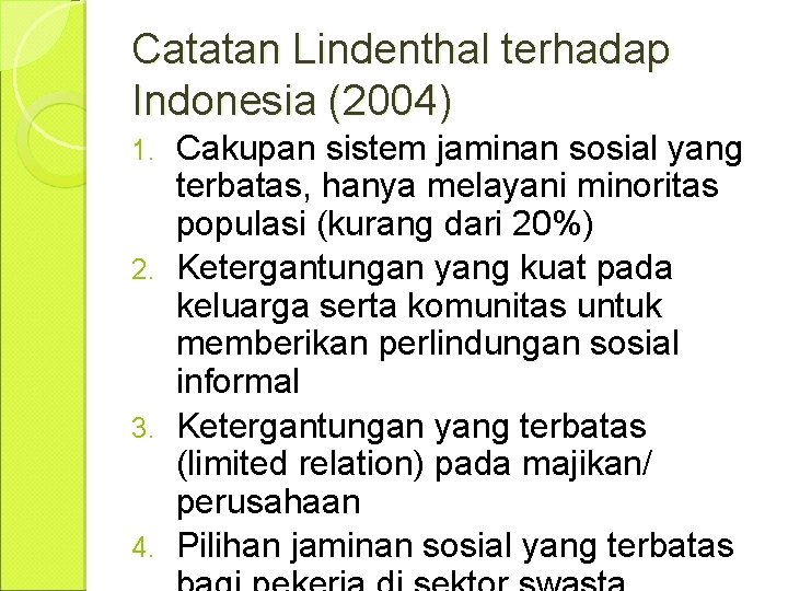 Catatan Lindenthal terhadap Indonesia (2004) Cakupan sistem jaminan sosial yang terbatas, hanya melayani minoritas