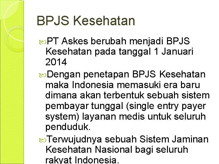 BPJS Kesehatan PT Askes berubah menjadi BPJS Kesehatan pada tanggal 1 Januari 2014 Dengan