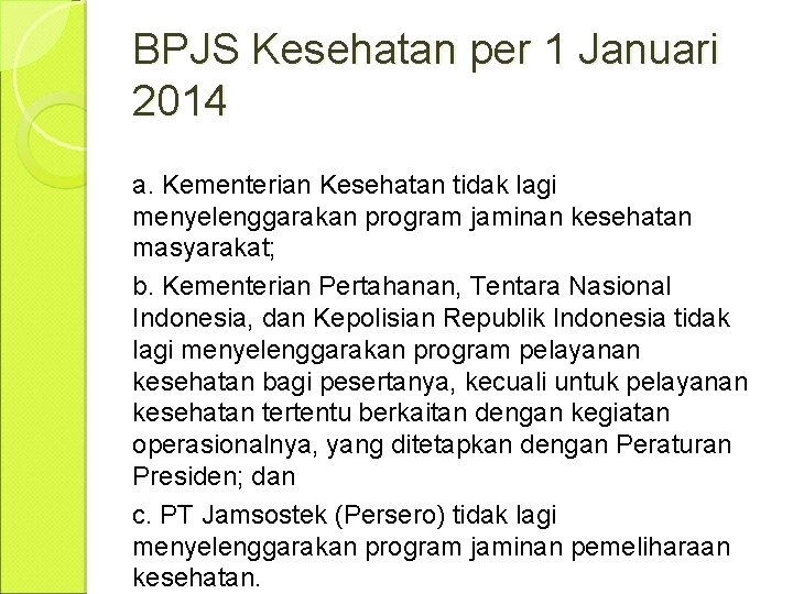 BPJS Kesehatan per 1 Januari 2014 a. Kementerian Kesehatan tidak lagi menyelenggarakan program jaminan