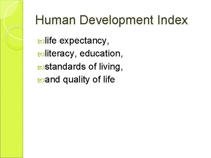 Human Development Index life expectancy, literacy, education, standards of living, and quality of life