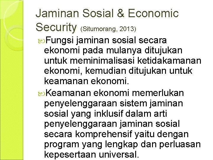 Jaminan Sosial & Economic Security (Situmorang, 2013) Fungsi jaminan sosial secara ekonomi pada mulanya