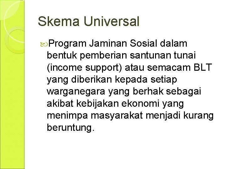 Skema Universal Program Jaminan Sosial dalam bentuk pemberian santunan tunai (income support) atau semacam