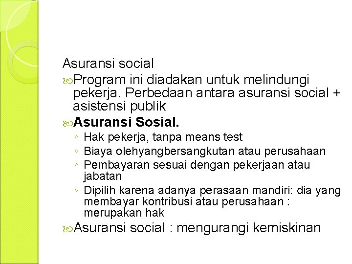 Asuransi social Program ini diadakan untuk melindungi pekerja. Perbedaan antara asuransi social + asistensi