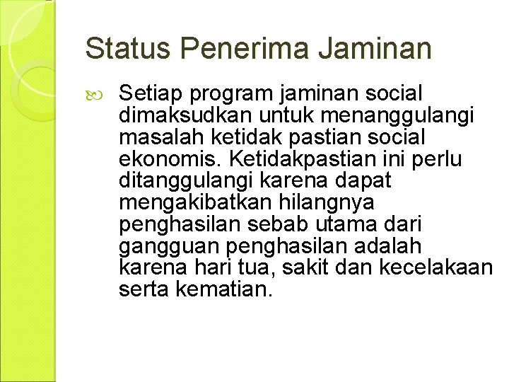 Status Penerima Jaminan Setiap program jaminan social dimaksudkan untuk menanggulangi masalah ketidak pastian social