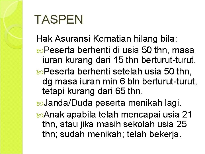 TASPEN Hak Asuransi Kematian hilang bila: Peserta berhenti di usia 50 thn, masa iuran