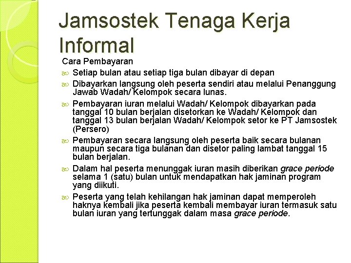 Jamsostek Tenaga Kerja Informal Cara Pembayaran Setiap bulan atau setiap tiga bulan dibayar di