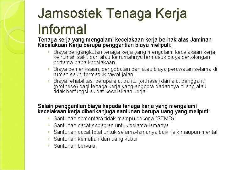 Jamsostek Tenaga Kerja Informal Tenaga kerja yang mengalami kecelakaan kerja berhak atas Jaminan Kecelakaan