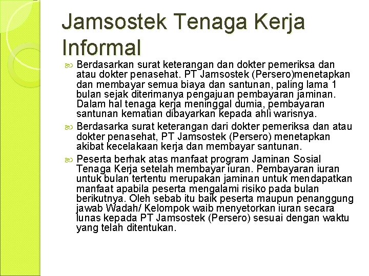 Jamsostek Tenaga Kerja Informal Berdasarkan surat keterangan dokter pemeriksa dan atau dokter penasehat. PT