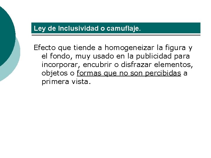 Ley de Inclusividad o camuflaje. Efecto que tiende a homogeneizar la figura y el