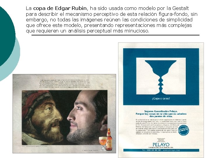 La copa de Edgar Rubin, ha sido usada como modelo por la Gestalt para