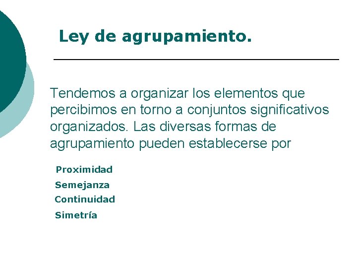 Ley de agrupamiento. Tendemos a organizar los elementos que percibimos en torno a conjuntos