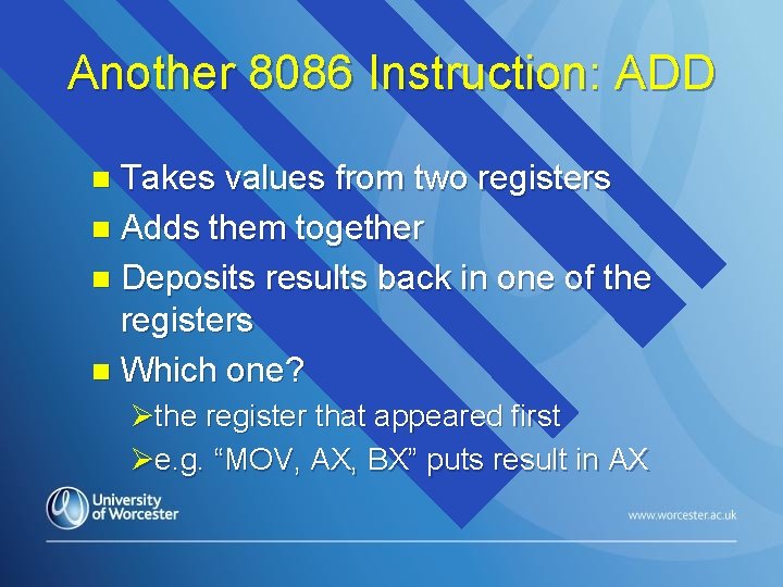 Another 8086 Instruction: ADD Takes values from two registers n Adds them together n