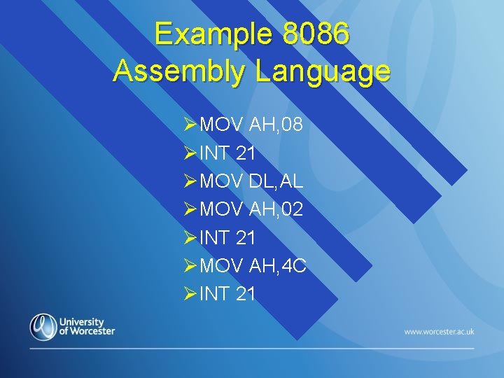Example 8086 Assembly Language ØMOV AH, 08 ØINT 21 ØMOV DL, AL ØMOV AH,