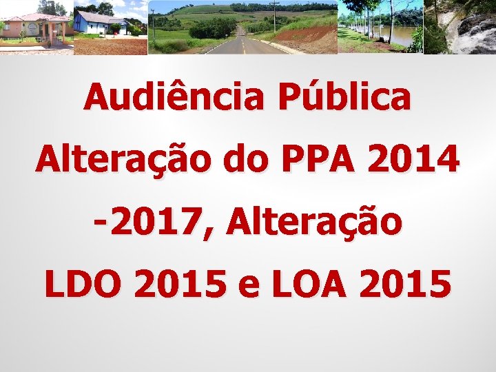 Audiência Pública Alteração do PPA 2014 -2017, Alteração LDO 2015 e LOA 2015 