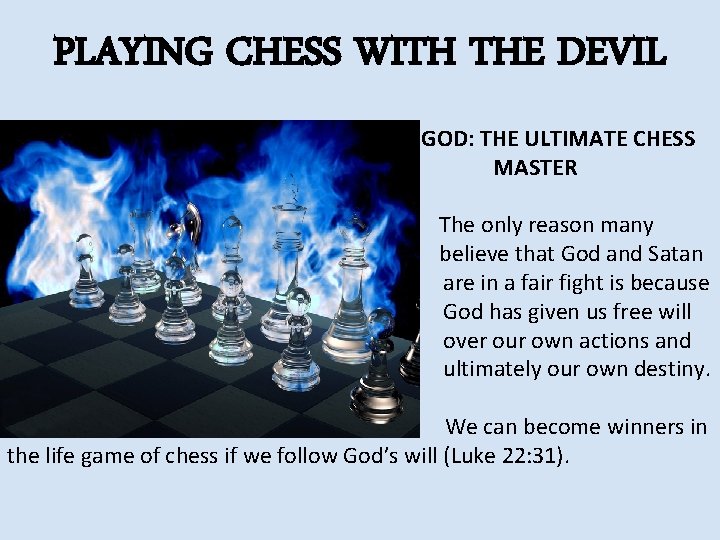 PLAYING CHESS WITH THE DEVIL GOD: THE ULTIMATE CHESS MASTER The only reason many