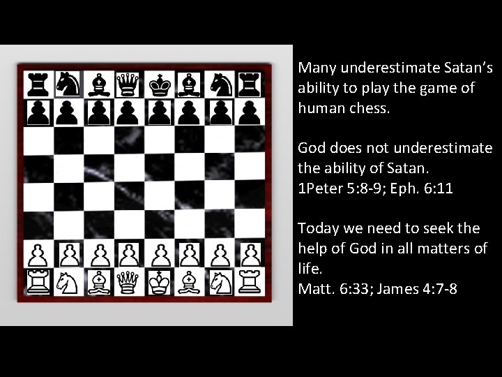 SATAN: A CHESS MASTER Many underestimate Satan’s ability to play the game of human