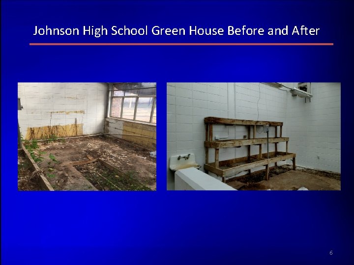 Johnson High School Green House Before and After 6 
