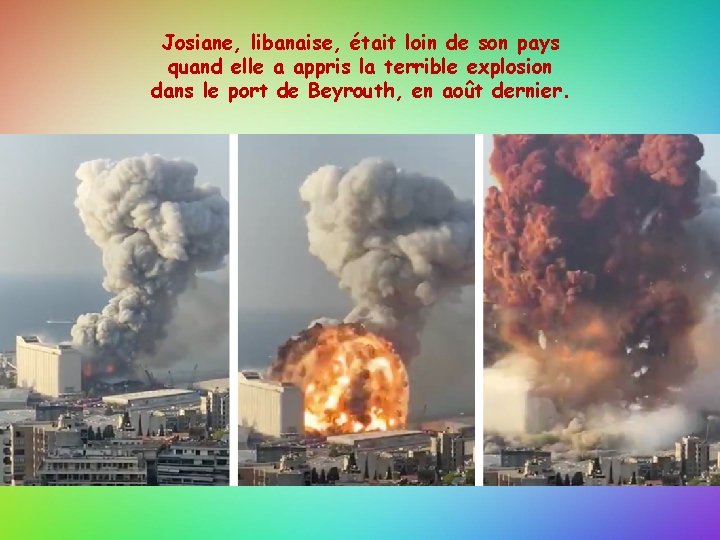 Josiane, libanaise, était loin de son pays quand elle a appris la terrible explosion