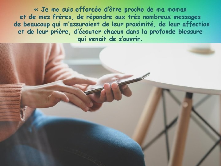  « Je me suis efforcée d’être proche de ma maman et de mes