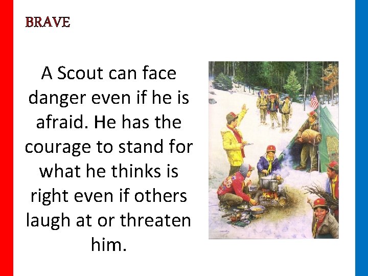 BRAVE A Scout can face danger even if he is afraid. He has the