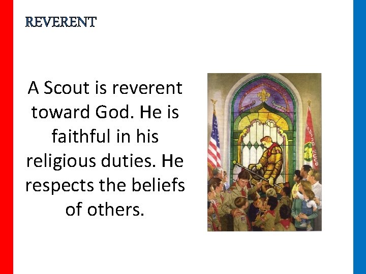 REVERENT A Scout is reverent toward God. He is faithful in his religious duties.