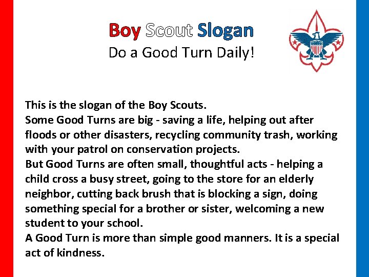 Boy Scout Slogan Do a Good Turn Daily! This is the slogan of the