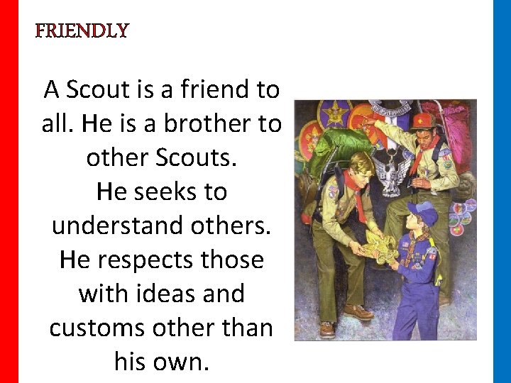 FRIENDLY A Scout is a friend to all. He is a brother to other