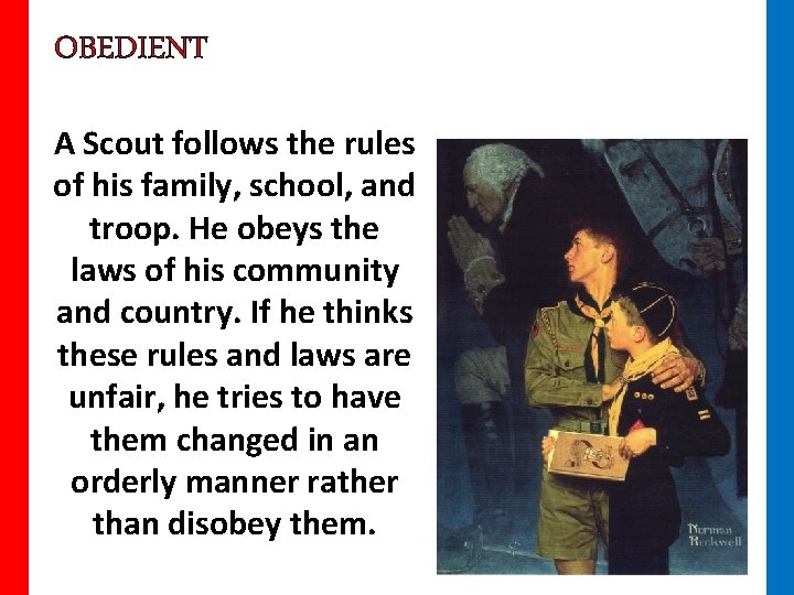 OBEDIENT A Scout follows the rules of his family, school, and troop. He obeys