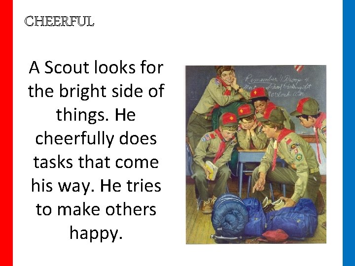 CHEERFUL A Scout looks for the bright side of things. He cheerfully does tasks