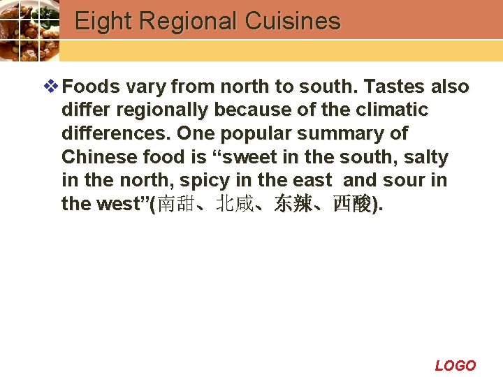 Eight Regional Cuisines v Foods vary from north to south. Tastes also differ regionally