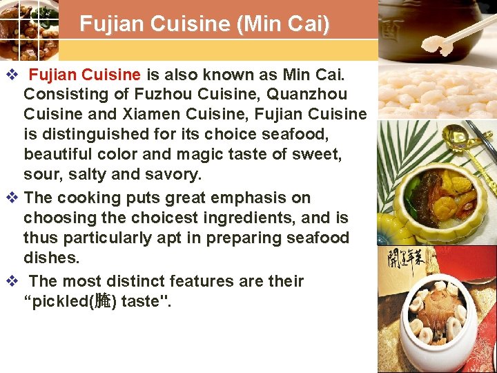 Fujian Cuisine (Min Cai) v Fujian Cuisine is also known as Min Cai. Consisting