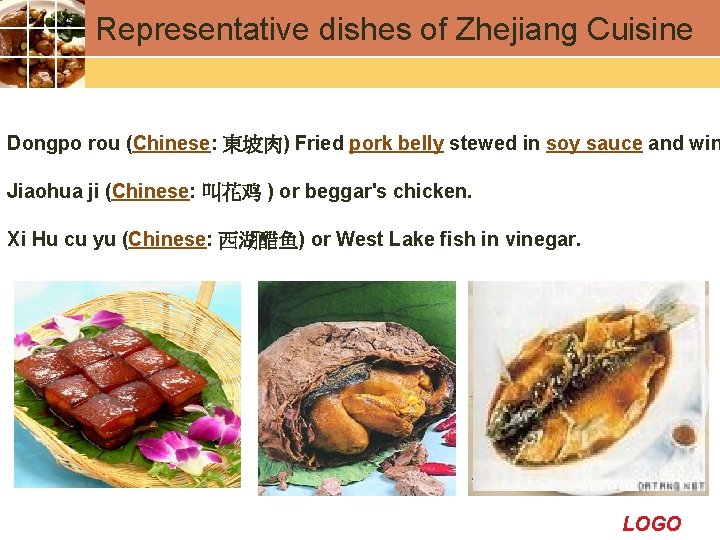 Representative dishes of Zhejiang Cuisine Dongpo rou (Chinese: 東坡肉) Fried pork belly stewed in
