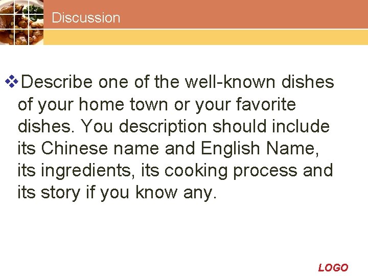 Discussion v. Describe one of the well-known dishes of your home town or your