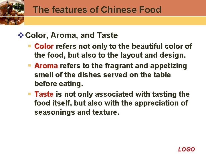The features of Chinese Food v Color, Aroma, and Taste § Color refers not