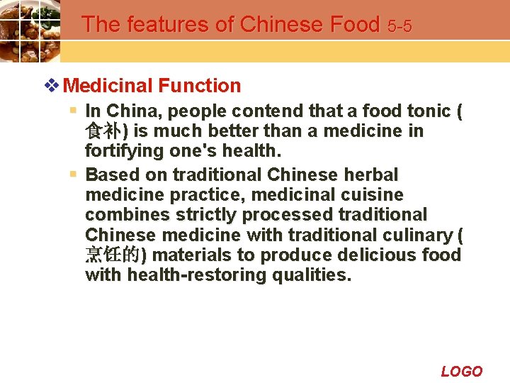 The features of Chinese Food 5 -5 v Medicinal Function § In China, people