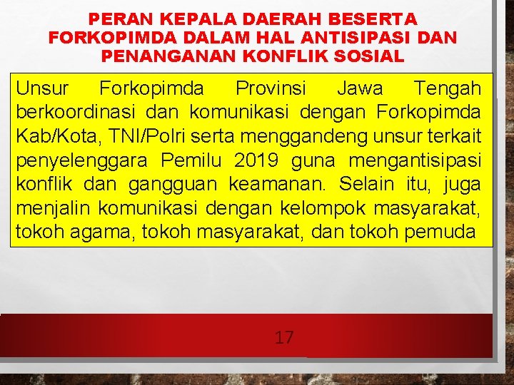 PERAN KEPALA DAERAH BESERTA FORKOPIMDA DALAM HAL ANTISIPASI DAN PENANGANAN KONFLIK SOSIAL Unsur Forkopimda PERAN KEPALA DAERAH BESERTA FORKOPIMDA DALAM HAL ANTISIPASI DAN PENANGANAN KONFLIK SOSIAL Unsur Forkopimda