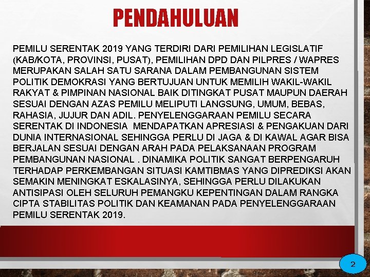 PENDAHULUAN PEMILU SERENTAK 2019 YANG TERDIRI DARI PEMILIHAN LEGISLATIF (KAB/KOTA, PROVINSI, PUSAT), PEMILIHAN DPD PENDAHULUAN PEMILU SERENTAK 2019 YANG TERDIRI DARI PEMILIHAN LEGISLATIF (KAB/KOTA, PROVINSI, PUSAT), PEMILIHAN DPD
