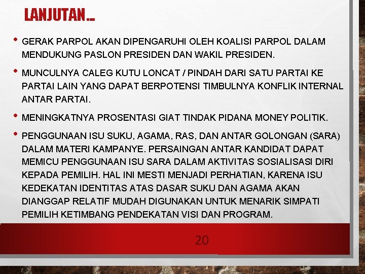 LANJUTAN. . . • GERAK PARPOL AKAN DIPENGARUHI OLEH KOALISI PARPOL DALAM MENDUKUNG PASLON LANJUTAN. . . • GERAK PARPOL AKAN DIPENGARUHI OLEH KOALISI PARPOL DALAM MENDUKUNG PASLON