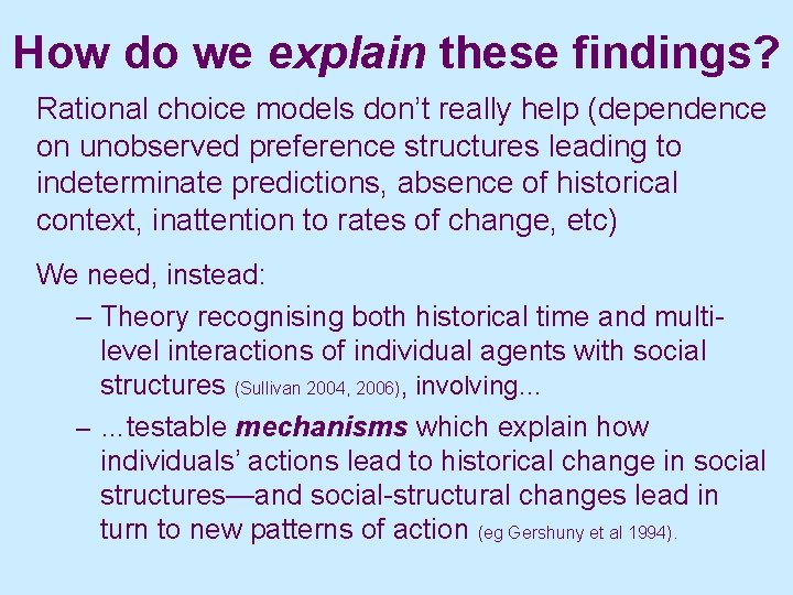 How do we explain these findings? Rational choice models don’t really help (dependence on