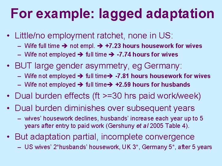 For example: lagged adaptation • Little/no employment ratchet, none in US: – Wife full