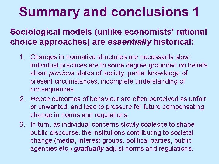 Summary and conclusions 1 Sociological models (unlike economists’ rational choice approaches) are essentially historical: