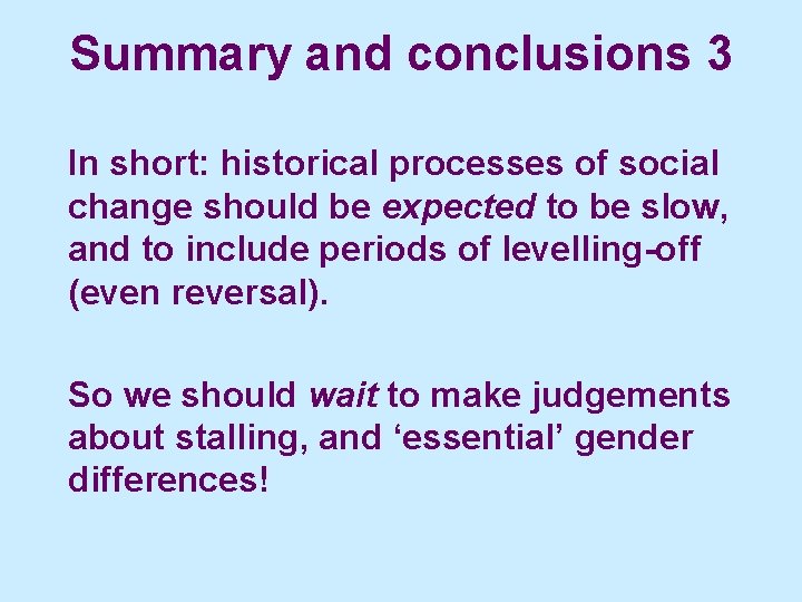 Summary and conclusions 3 In short: historical processes of social change should be expected