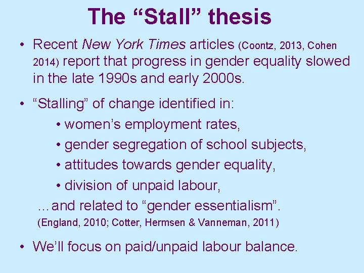 The “Stall” thesis • Recent New York Times articles (Coontz, 2013, Cohen 2014) report