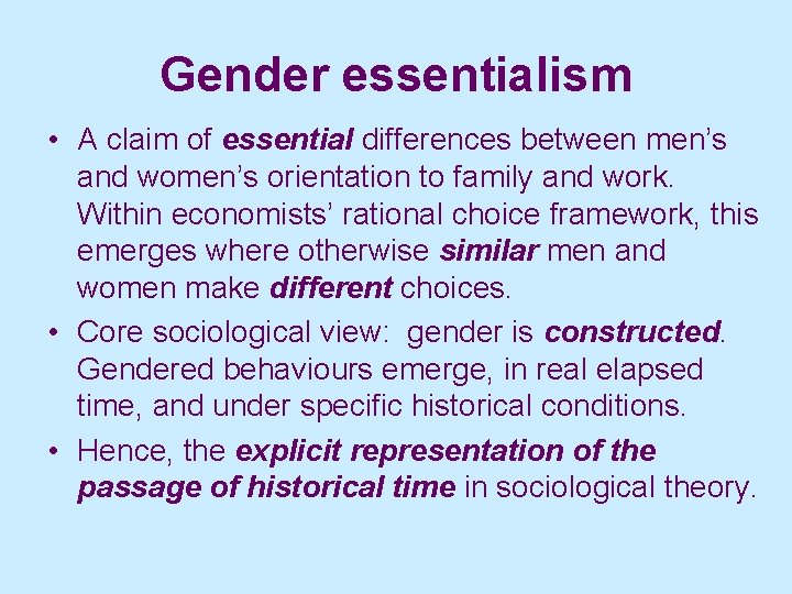 Gender essentialism • A claim of essential differences between men’s and women’s orientation to