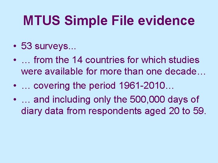 MTUS Simple File evidence • 53 surveys. . . • … from the 14