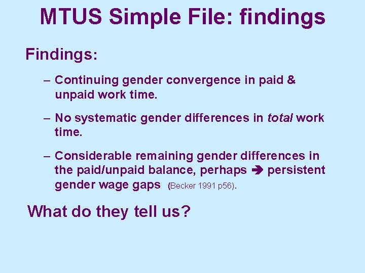 MTUS Simple File: findings Findings: – Continuing gender convergence in paid & unpaid work