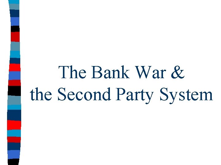 The Bank War & the Second Party System 