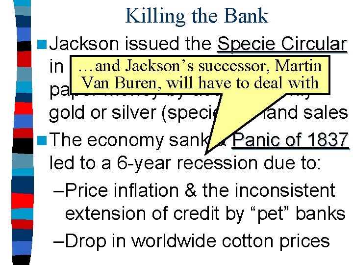 Killing the Bank n Jackson issued the Specie Circular …andto. Jackson’s successor, in 1836