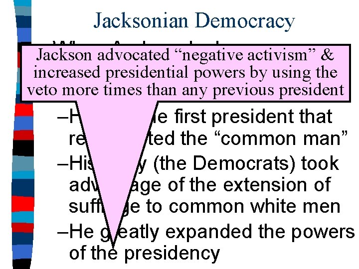 Jacksonian Democracy n Whenadvocated Andrew“negative Jacksonactivism” was & Jackson elected president, it represented increased